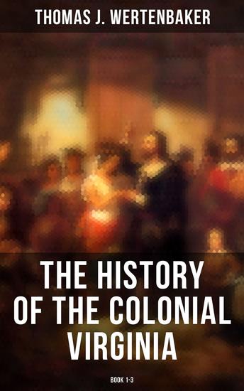 The History of the Colonial Virginia (Book 1-3) - cover