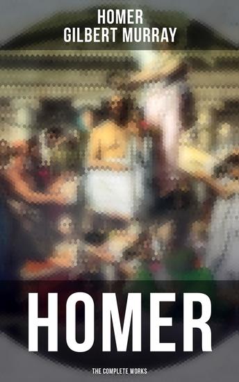 HOMER: The Complete Works - The Iliad The Odyssey & The Hymns - cover