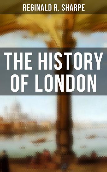 The History of London - Historical Study of the Great Britain's Capital - cover