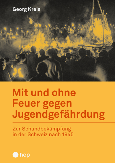 Mit und ohne Feuer gegen Jugendgefährdung (E-Book) - Zur Schundbekämpfung in der Schweiz nach 1945 - cover