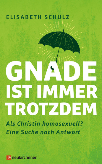Gnade ist immer trotzdem - Als Christin homosexuell? Eine Suche nach Antwort - cover