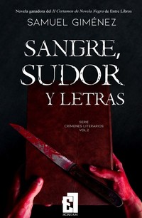Sangre sudor y letras - Ganador del II Certamen de Novela Negra de Entre Libros