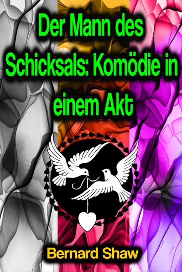 Der Mann des Schicksals: Komödie in einem Akt - cover