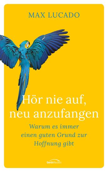Hör nie auf neu anzufangen - Warum es immer einen guten Grund zur Hoffnung gibt - cover