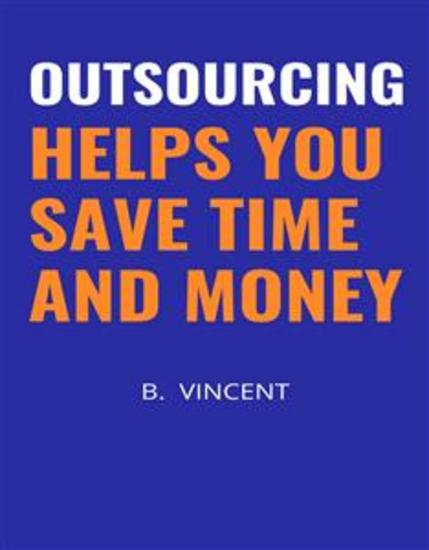 Outsourcing Helps You Save Time and Money - cover