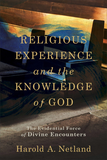Religious Experience and the Knowledge of God - The Evidential Force of Divine Encounters - cover