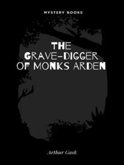 The Grave-digger of Monks Arden - cover