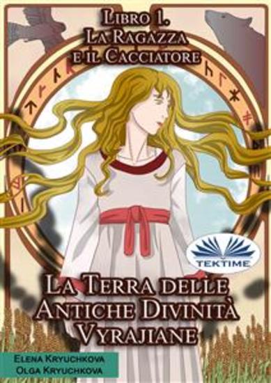 La Terra Delle Antiche Divinità Vyrajiane Libro 1 La Ragazza E Il Cacciatore - cover