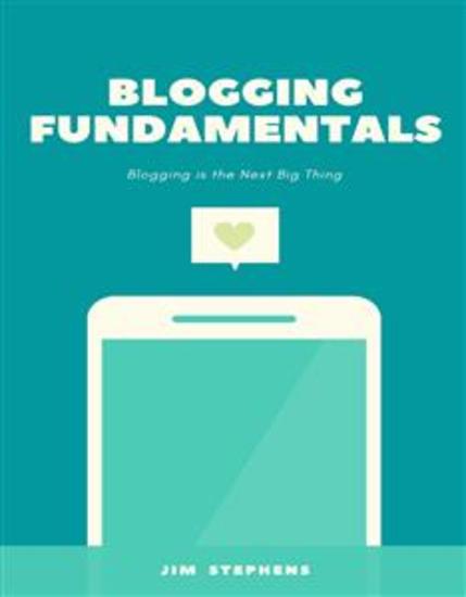 Blogging Fundamentals - Blogging is the Next Big Thing - cover