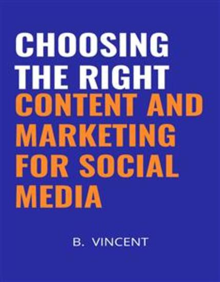 Choosing the Right Content and Marketing for Social Media - cover