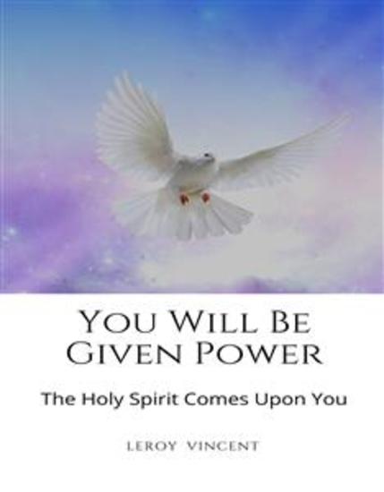 You Will Be Given Power - The Holy Spirit Comes Upon You - cover
