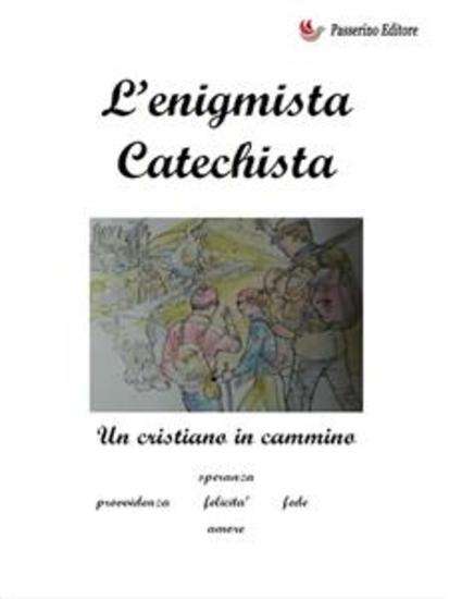 L'enigmista catechista - Un cristiano in cammino - cover