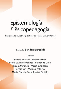 Epistemología y Psicopedagogía - Revisitando nuestras prácticas docentes universitarias