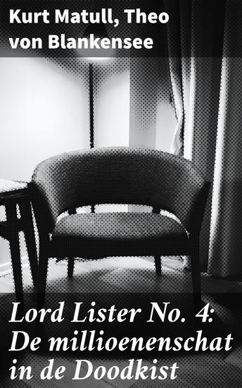 Lord Lister No 4: De millioenenschat in de Doodkist - An Intriguing Collection of Historical Crime Fiction - cover