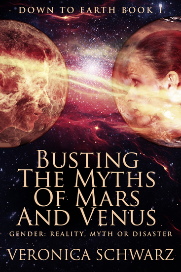 Busting The Myths Of Mars And Venus - Gender: Reality Myth or Disaster - cover