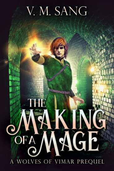 The Making Of A Mage - A Wolves Of Vimar Prequel - cover