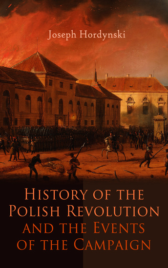 History of the Polish Revolution and the Events of the Campaign - The Account of the War by the Eye-witnessing Officer - cover