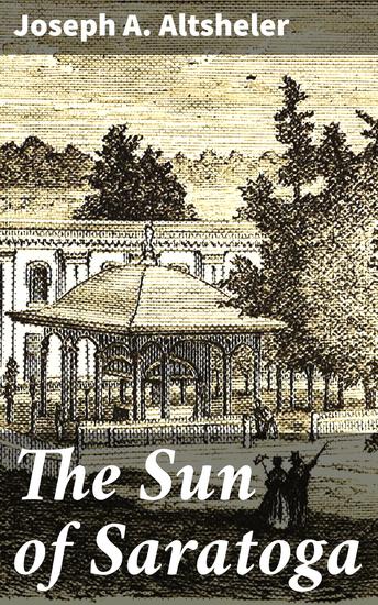The Sun of Saratoga - A Romance of Burgoyne's Surrender - cover
