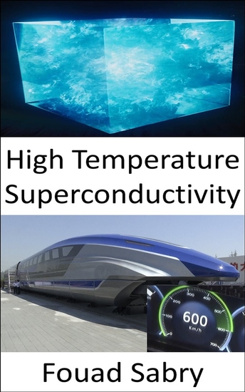 High Temperature Superconductivity - The secret behind the world's first 600 km h high-speed magnetic levitation MAGLEV train - cover