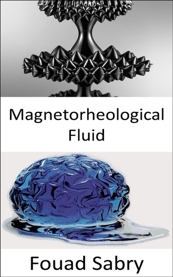 Magnetorheological Fluid - The Iron Man suit is a work of science fiction and it seems to be a feat of futuristic engineering not yet possible today Or is it? - cover