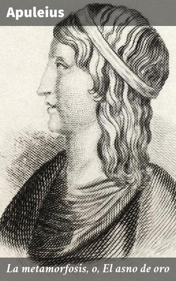 La metamorfosis o El asno de oro - Aventuras metamórficas en la Roma antigua - cover