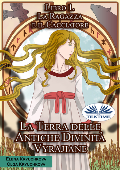 La Terra Delle Antiche Divinità Vyrajiane - Libro 1 La Ragazza E Il Cacciatore - cover