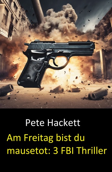 Am Freitag bist du mausetot: 3 FBI Thriller - cover