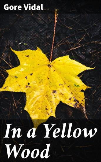In a Yellow Wood - Enriched edition Exploring the Depths of Human Nature and Society in Post-WWII America - cover