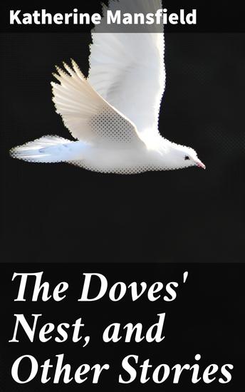 The Doves' Nest and Other Stories - Exploring human emotions and relationships in post-World War I Europe - cover