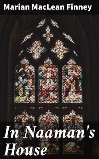 In Naaman's House - A Tale of Identity Redemption and Faith in Ancient Times - cover