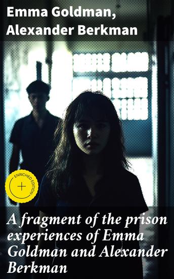 A fragment of the prison experiences of Emma Goldman and Alexander Berkman - Resilience and Resistance: An Anarchist Journey through Prison Experiences - cover