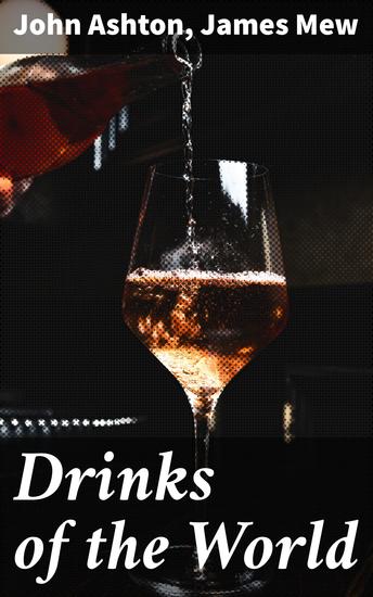 Drinks of the World - Exploring the Cultural Tapestry of Global Beverages - cover