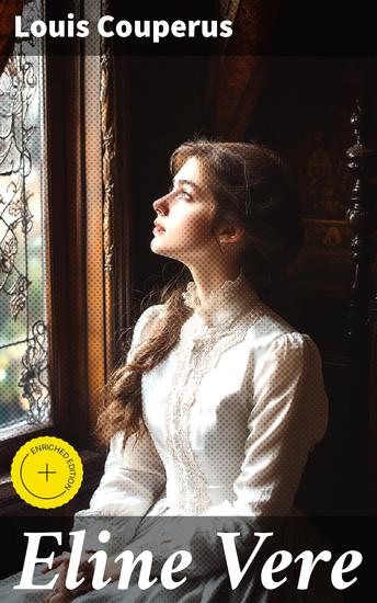 Eline Vere - Enriched edition A Tragic Tale of Love and Society in 19th-Century Hague - cover