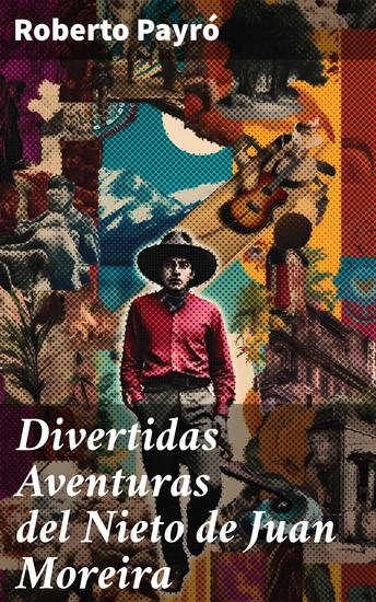 Divertidas aventuras del nieto de Juan Moreira - Aventuras y humor en la Argentina del siglo XIX - cover