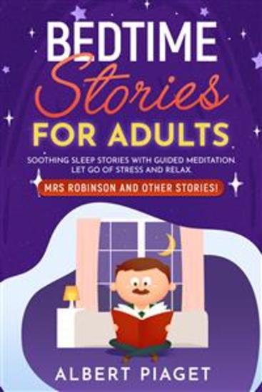 Bedtime Stories for Adults - Soothing Sleep Stories with Guided Meditation Let Go of Stress and Relax Mrs Robinson and other stories! - cover