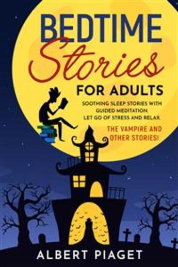 Bedtime Stories for Adults - Soothing Sleep Stories with Guided Meditation Let Go of Stress and Relax Thе Vampire and other stories! - cover