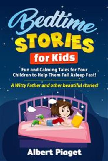 Bedtime Stories for Kids - Fun and Calming Tales for Your Children to Help Them Fall Asleep Fast! A Witty Father and other beautiful stories! - cover