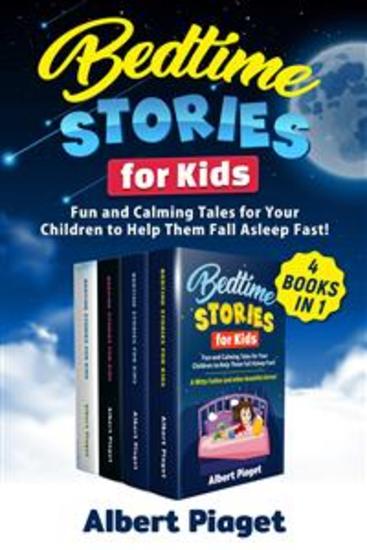 Bedtime Stories for Kids (4 Books in 1) - Fun and Calming Tales for Your Children to Help Them Fall Asleep Fast! - cover