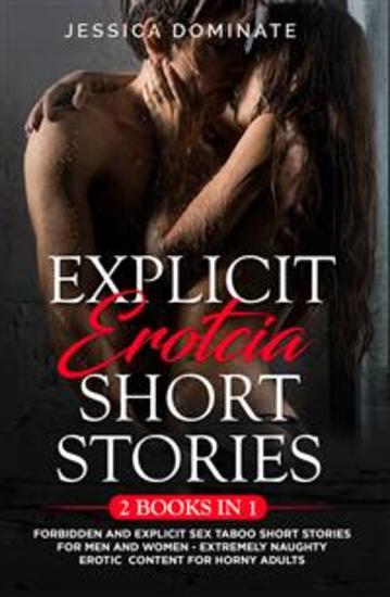 Explicit Erotcia Short Stories (2 Books in 1) - Forbidden and Explicit Sex Taboo Short Stories for Men and Women - Extremely Naughty Erotic Content for Horny Adults - cover