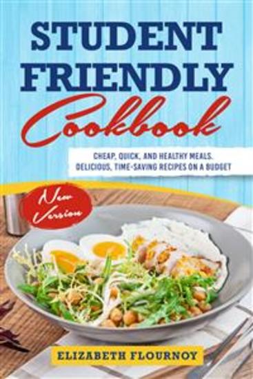 Student-friendly cookbook - Cheap Quick And Healthy Meals Delicious Time-Saving Recipes On A Budget (New Version) - cover