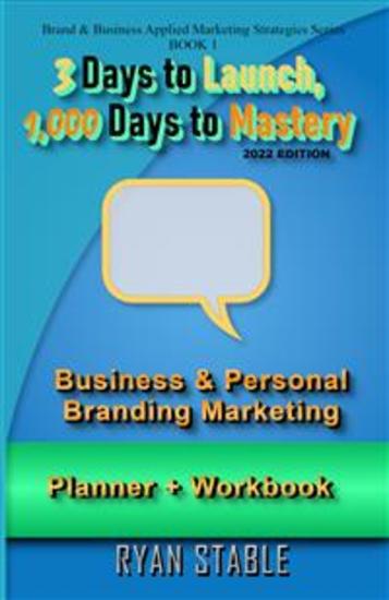 3 Days to Launch 1000 Days to Mastery - The Ultimate Business & Personal Branding Planner + Workbook - cover