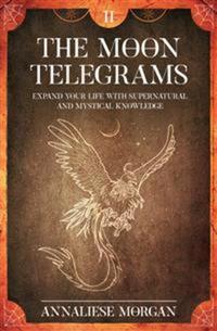 The Moon Telegrams Volume Two - Expand your life with Supernatural and mystical knowledge