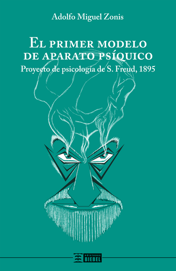 El primer modelo de aparato psíquico - Proyecto de psicología de S Freud 1895 - cover
