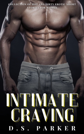 Intimate Craving - Collection of Hot and Dirty Erotic Short Stories For Women - cover
