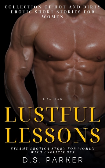 Lustful Lessons - Collection of Hot and Dirty Erotic Short Stories For Women - cover