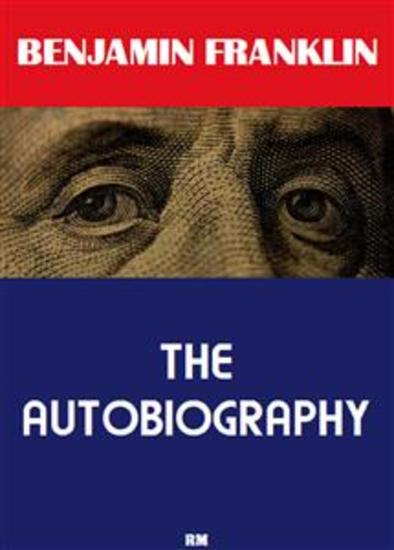 The Autobiography of Benjamin Franklin (Annotated) - cover