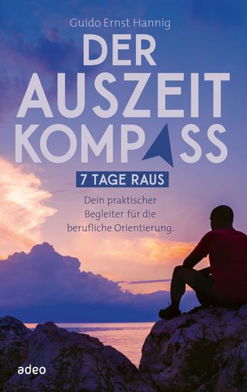 Der Auszeit-Kompass - 7 Tage raus Dein praktischer Begleiter für die berufliche Orientierung - cover