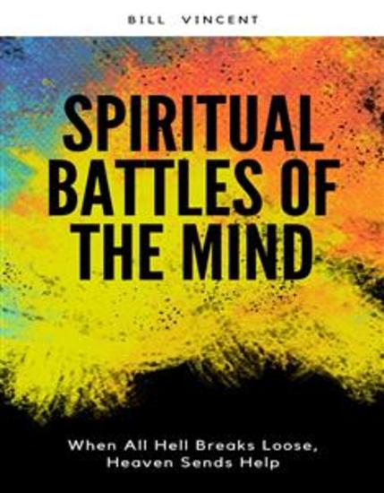 Spiritual Battles of the Mind - When All Hell Breaks Loose Heaven Sends Help - cover