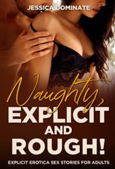 Naughty Explicit and ROUGH! - Explicit Erotica Sex Stories for Adults - cover
