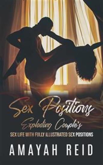 Sex Positions Exploding Couple’s Sex Life with Fully Illustrated Sex Positions - cover